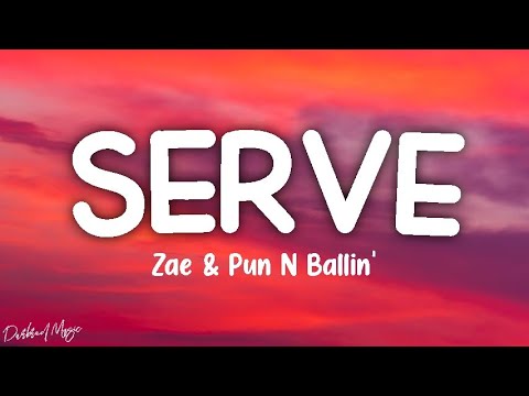 Zae, Paul N Ballin - Serve (Lyrics)