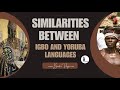 The Similarities Between Igbo and Yoruba (Did You Know?)