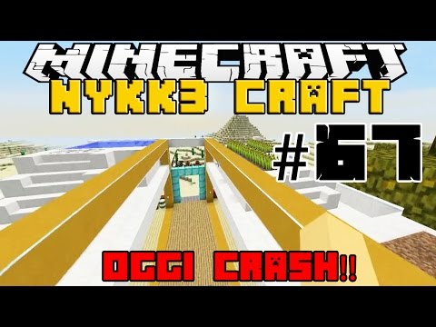 NYKK3CRAFT MOD MINECRAFT ITA #67 - OGGI CRASH DELLA MAPPA !!!