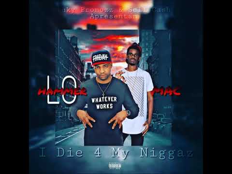 Hammer Lo & Mac - I die 4 my niggaz