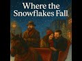 Where the Snowflakes Fall (Lyric Video)