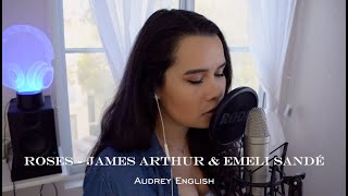 Roses (James Arthur, Emeli Sandé Cover) - Audrey English