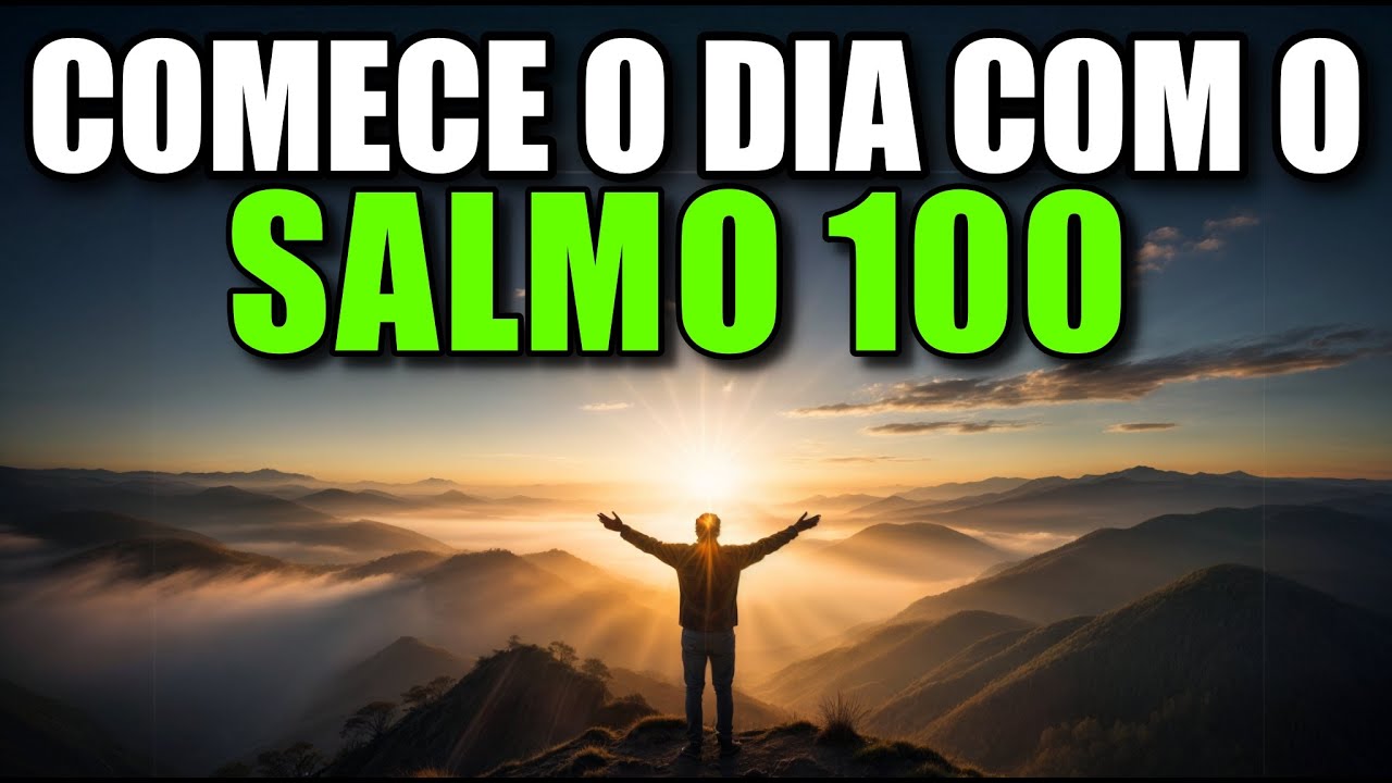 Oração da Manhã com o Salmo 100 | Poderosa Oração de Gratidão e Louvor ao Senhor