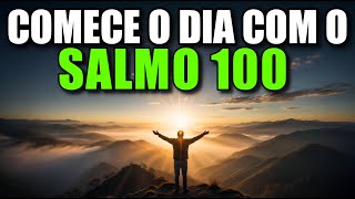 Oração da Manhã com o Salmo 100 | Poderosa Oração de Gratidão e Louvor ao Senhor