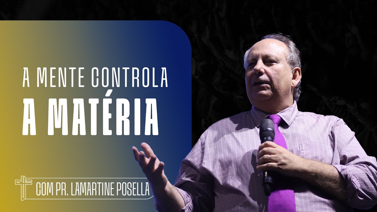 A MENTE CONTROLA A MATÉRIA | Palavra de Hoje | Lamartine Posella