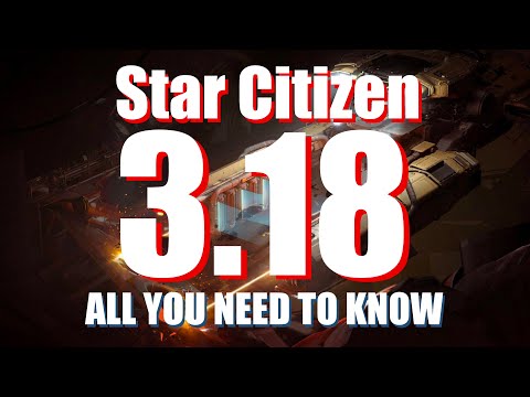 Star Citizen 3.18 - Everything you need to know | Grump's Rehab Facility #72