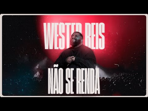 WESTER REIS - NÃO SE RENDA (VIDEOCLIPE OFICIAL)