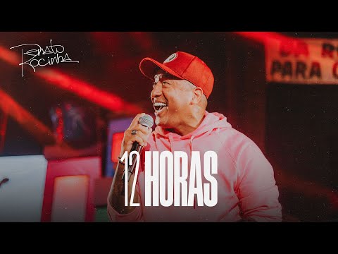 Renato da Rocinha - 12 Horas (Humildemente Vol 2)