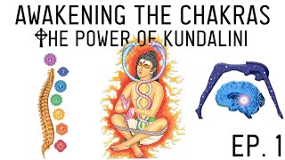 How to Awaken the Chakras: Introduction to Kundalini Energy (Ep. 1)