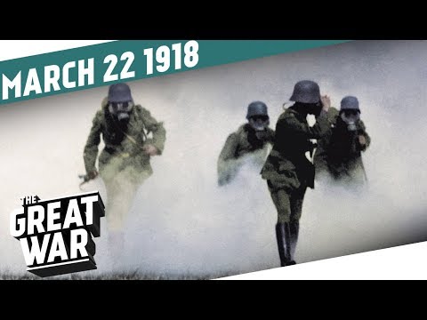 Kaiserschlacht - German Spring Offensive 1918 I THE GREAT WAR Week 191