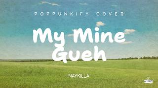 Download lagu Naykilla - MMG (My Mine Gueh) | Poppunkify Cover (Lyric Video) mp3