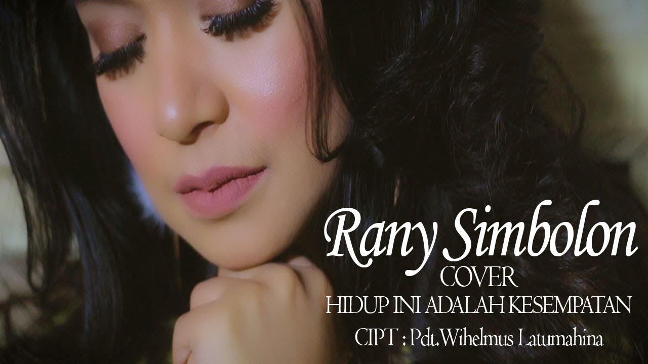 HIDUP INI ADALAH KESEMPATAN | (Cover) | By Rany Simbolon