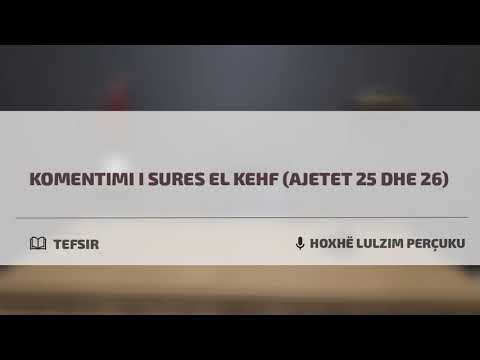 23) Komentimi i sures El Kehf (Ajetet 25 dhe 26)