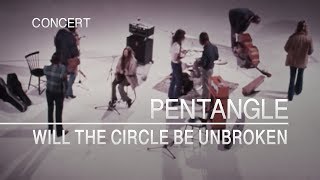 Pentangle - Will The Circle Be Unbroken (Captured Live 1972)