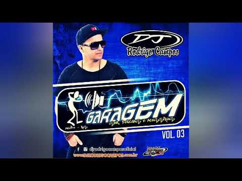 GARAGEM SOM (VOLUME 03) - DJ RODRIGO CAMPOS