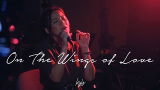 On The Wings Of Love LIVE | KYLA OFFICIAL