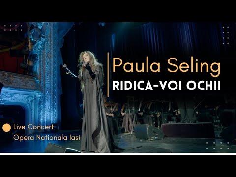 Paula Seling - Ridica Voi Ochii [Live Concert Opera Nationala Iasi]