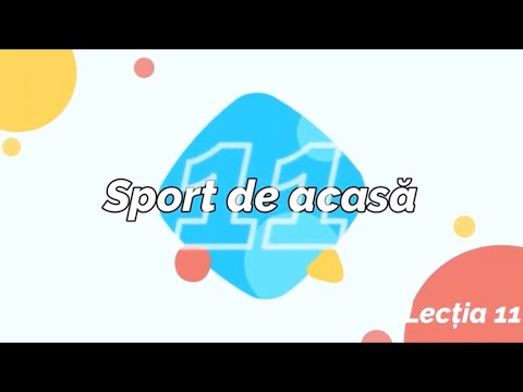Sport de acasa - Lectia 11