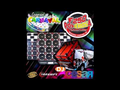 F250 Poderosa (Especial de Carnaval) - Dj César