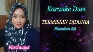Download lagu KARAUKE DUET || TERMISKIN DIDUNIA || HAMDAN ATT ||FITRITANIA8 mp3