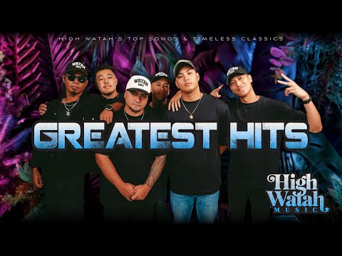 High Watah - Top Songs & Greatest Hits Playlist