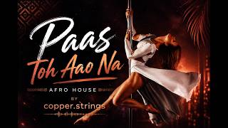 Download lagu Paas Toh Aao Na | LYRICAL | Afro House |  #afrohouse #hindisongs #lovesong #soulfulmusic mp3
