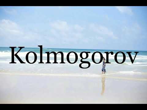 How To Pronounce Kolmogorov🌈🌈🌈🌈🌈🌈Pronunciation Of Kolmogorov