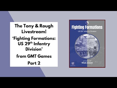 The Tony and Rough Livestream 'Fighting Formations: US 29th Infantry Division' Part 2