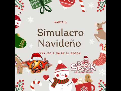 SEGUNDA PARTE SIMULACRO NAVIDEÑO YXY 105.7 FM BY DJ SPOOK