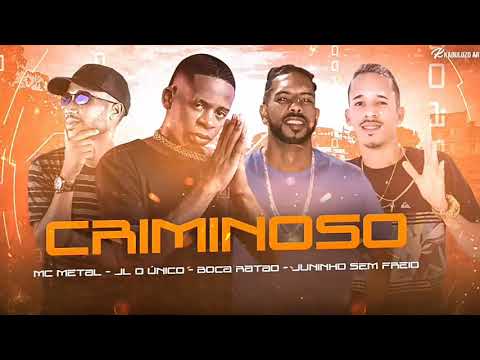 BOCA RATÃO , MC METAL , JL O ÚNICO E JUNINHO SEM FREIO - CRIMINOSO ( REMIX BREGA FUNK )