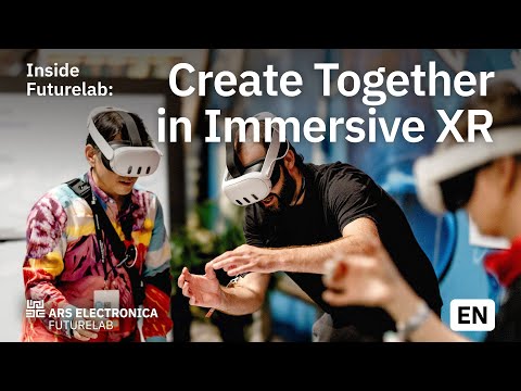 Create Together in Immersive XR | Ars Electronica Futurelab