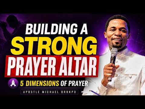 HOW TO BUILD STRONG PRAYER ALTAR || The Five Dimensions of Prayer-#apostlemichaelorokpo