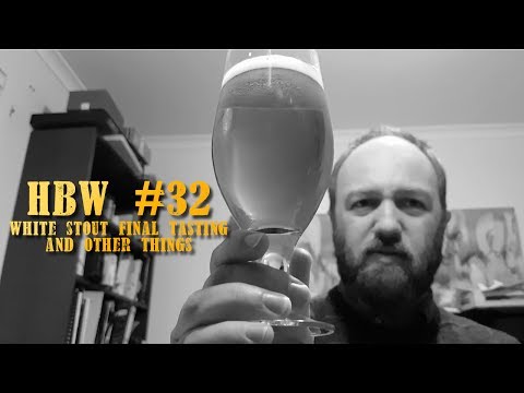 HBW #32 - White Stout and Other Things