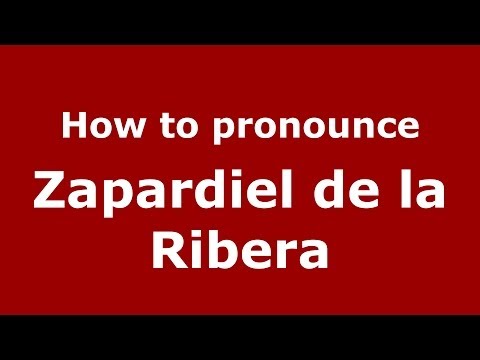 How to pronounce Zapardiel de la Ribera (Spanish/Spain) - PronounceNames.com