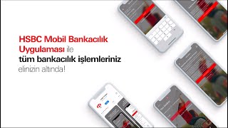 HSBC Mobil ile Bankacılık İşlemleri Elinizin Altında!