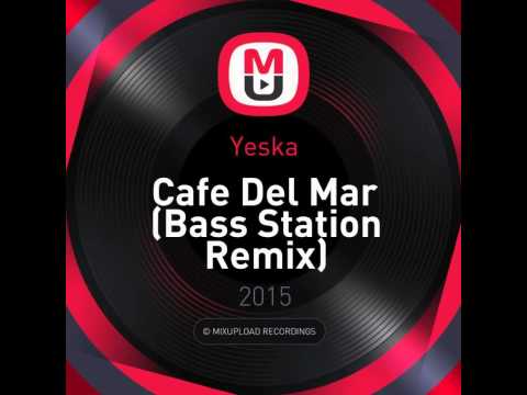 Yeska - Cafe Del Mar (Bass Station Remix) Breakbeat