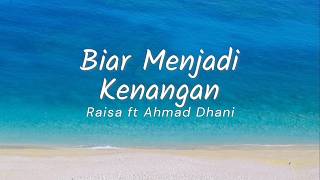 Download lagu Raisa ft Ahmad Dhani - Biar Menjadi Kenangan (Lyric) mp3