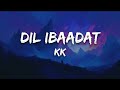 KK Dil Ibaadat Lyrics Tum Mile