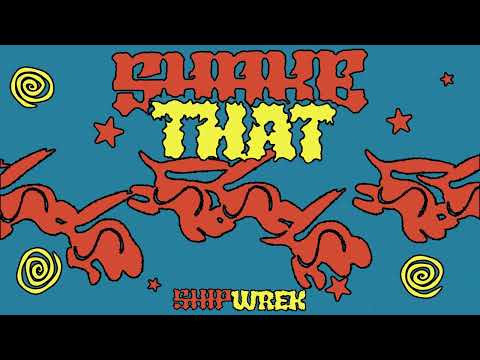 Ship Wrek - Shake That