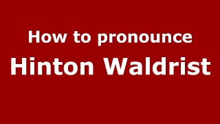 How to pronounce Hinton Waldrist