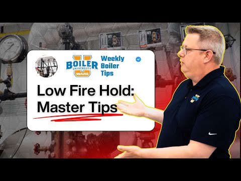 Low Fire Hold Tips for Longer Equipment Life - Weekly Boiler Tips