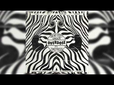 UNDER OVERDOSE FT. TIMEFREES - ON MY FEET