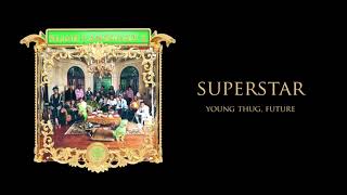 Young Stoner Life &amp; Young Thug - Superstar (feat. Future) [Official Audio]