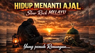 Download lagu HIDUP MENANTI AJAL 🌙 Slow Rock Melayu Paling Menyentuh Hati | Lagu Renungan Kehidupan mp3