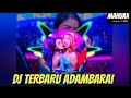 Dj Adambarai Remix Terbaru 2020 Full Bass