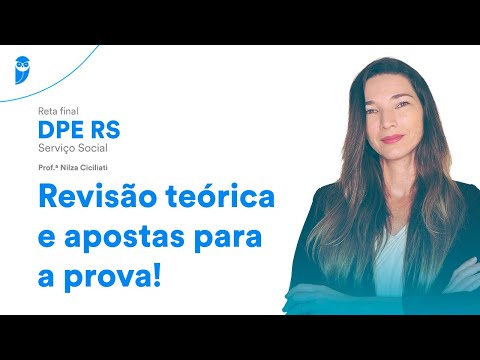 Reta final DPE RS: Serviço Social - Revisão teórica e apostas para a prova - Prof.ª Nilza Ciciliati