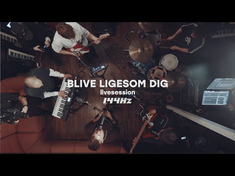 Blive Ligesom Dig - 144Hz