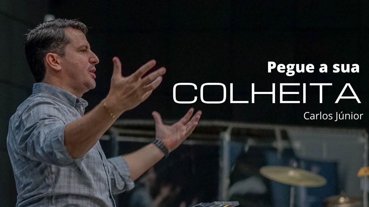 PEGUE A SUA COLHEITA | Carlos Júnior