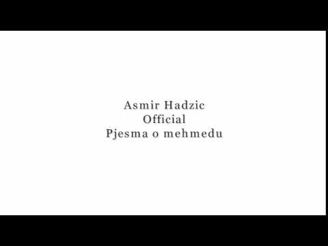 Asmir Hadzic Official   Pjesma o mehmedu