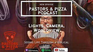 Pastors & Pizza Podcast S04E08: Lights, Camera, Worldview | Galaxy Theatre - Monroe, WA